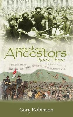 Lands of our Ancestors Book Three - Gary Robinson - cover