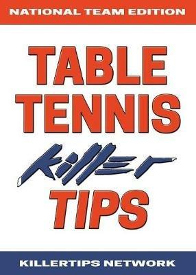 Table Tennis Killer Tips: National Team Edition - Killertips Network - cover