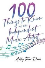100 Things to Know as an Independent Music Artist
