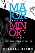 Major in Ministry Minor in Industry: Fundamentals of Worship