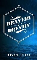 Bravery & Brevity