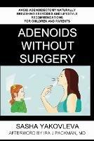 Adenoids Without Surgery: Avoid Adenoidectomy Naturally. Breathing Exercises And Lifestyle Recommendations For Children And Parents - Sasha Yakovleva - cover