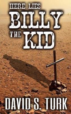 Here Lies Billy the Kid - David S Turk - cover