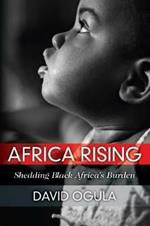 Africa Rising: Shedding Black Africa's Burden