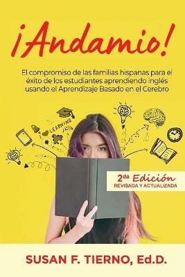 Andamio! El compromiso de las familias hispanas para el exito de los estudiantes aprendiendo ingles usando el Aprendizaje Basado en el Cerebro - Susan Tierno - cover