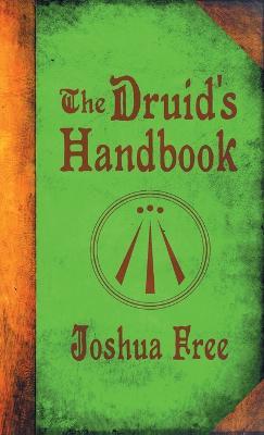 The Druid's Handbook: Ancient Magick for a New Age - Joshua Free - cover