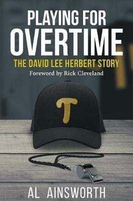 Playing for Overtime: The David Lee Herbert Story - Al Ainsworth - cover