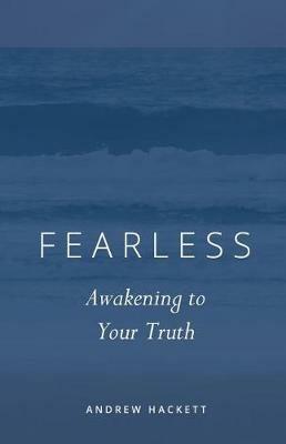 Fearless: Awakening to Your Truth - Andrew Hackett - cover