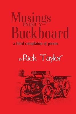 Musings Under a Buckboard - Rick Taylor - cover