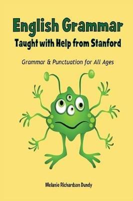 English Grammar: Taught with Help from Stanford - Melanie Richardson Dundy - cover