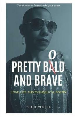 Pretty Bold and Brave: Love, Life and Evangelical Poetry - Sharie Monique - cover