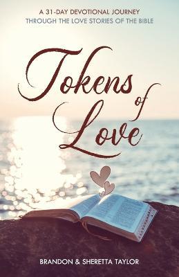 Tokens of Love: A 31-Day Devotional Journey Through the Love Stories of the Bible - Brandon Taylor,Sheretta Taylor - cover