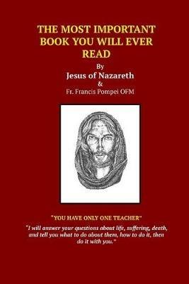 The Most Important Book You Will Ever Read - Jesus Christ,Father Francis Carl Pompei Ofm - cover