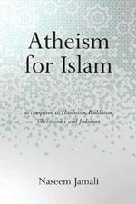 Atheism for Islam: As compared to Christianity, Judaism, Hinduism & Buddhism