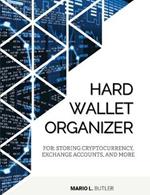 Hard Wallet Organizer: For Storing Cryptocurrency, Exchange Accounts and More