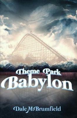 Theme Park Babylon - Dale M Brumfield - cover