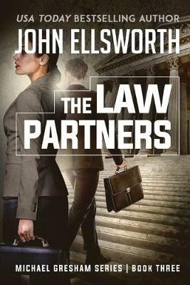 The Law Partners: Michael Gresham Legal Thriller Series Book Three - John Ellsworth - cover