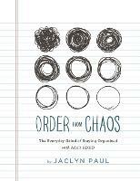 Order from Chaos: The Everyday Grind of Staying Organized with Adult ADHD - Jaclyn Paul - cover