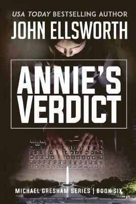 Annie's Verdict: Michael Gresham Legal Thriller Series Book Six - John Ellsworth - cover