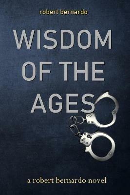 Wisdom of the Ages - Robert Bernardo - cover