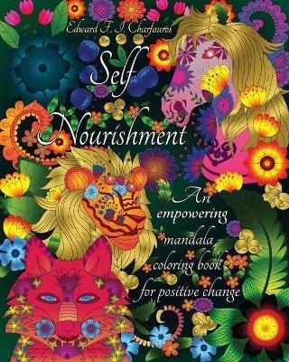 Self-Nourishment: An empowering mandala coloring book for positive change - Edward F T Charfauros - cover