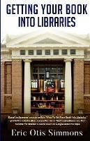 Getting Your Book Into Libraries - Eric Otis Simmons - cover