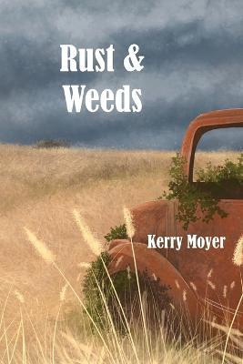 Rust & Weeds - Kerry Moyer - cover