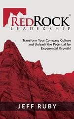 RedRock Leadership: Transform Your Company Culture and Unleash the Potential for Exponential Growth!