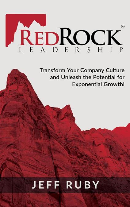 RedRock Leadership: Transform Your Company Culture and Unleash the Potential for Exponential Growth! - Jeff Ruby - cover