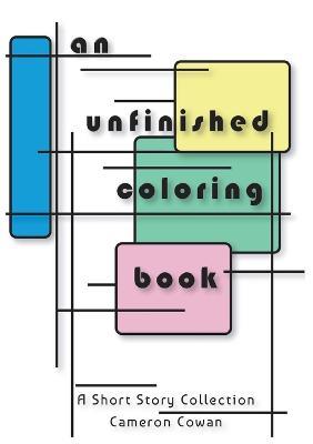 An unfinished coloring book - Cameron Lee Cowan - cover