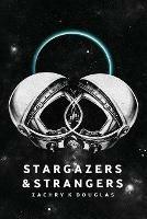 Stargazers & Strangers - Zachry K Douglas - cover