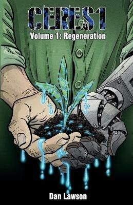 Ceres1: Volume 1: Regeneration - Dan Lawson - cover