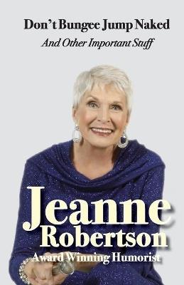 Don't Bungee Jump Naked and other important stuff - Jeanne Robertson - cover
