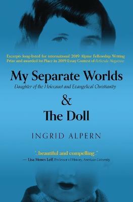 My Separate Worlds: Daughter of the Holocaust and Evangelical Christianity - Ingrid Alpern - cover