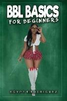 BBL Basics For Beginners - Egypt Rodriguez - cover