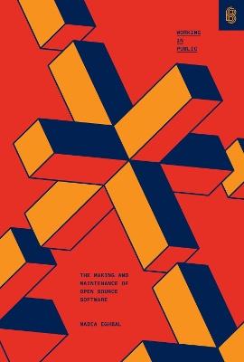 Working in Public: The Making and Maintenance of Open Source Software - Nadia Asparouhova - cover