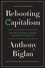Rebooting Capitalism: How We Can Forge a Society That Works for Everyone