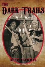 The Dark Trails part 2: The Story HIStory Left Out