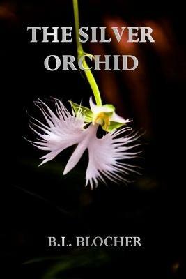 The Silver Orchid - B L Blocher - cover