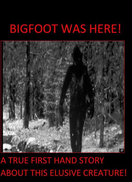 Bigfoot Was Here!