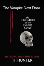 The Vampire Next Door: The True Story of the Vampire Rapist