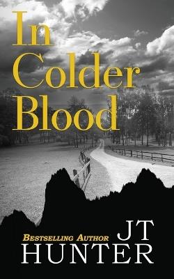 In Colder Blood: On the Trail of Dick Hickock & Perry Smith - Jt Hunter - cover