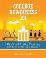 College Readiness 101: A High School & College Preparatory Workbook for 8th Grade Students