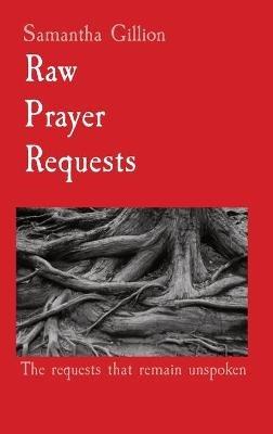 Raw Prayer Requests: The requests that remain unspoken - Samantha Gillion - cover