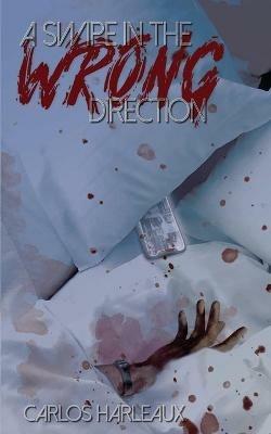 A Swipe in the Wrong Direction - Carlos Harleaux - cover