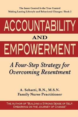 Accountability and Empowerment: A Four-Step Strategy for Overcoming Resentment - A Sehatti - cover