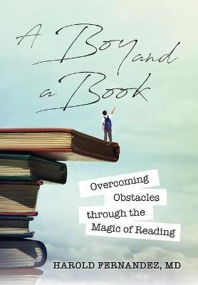 A Boy and a Book: Overcoming Obstacles through the Magic of Reading - Harold Fernandez - cover