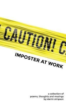 Caution Imposter at Work - Darrin Simpson - cover