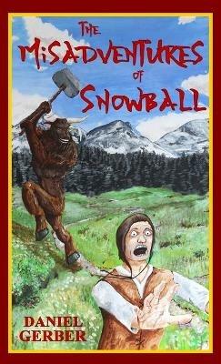 The Misadventures of Snowball - Daniel Gerber - cover