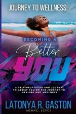 Journey to Wellness: Becoming a Better You